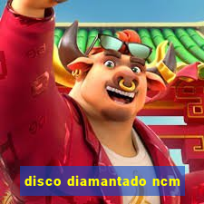 disco diamantado ncm